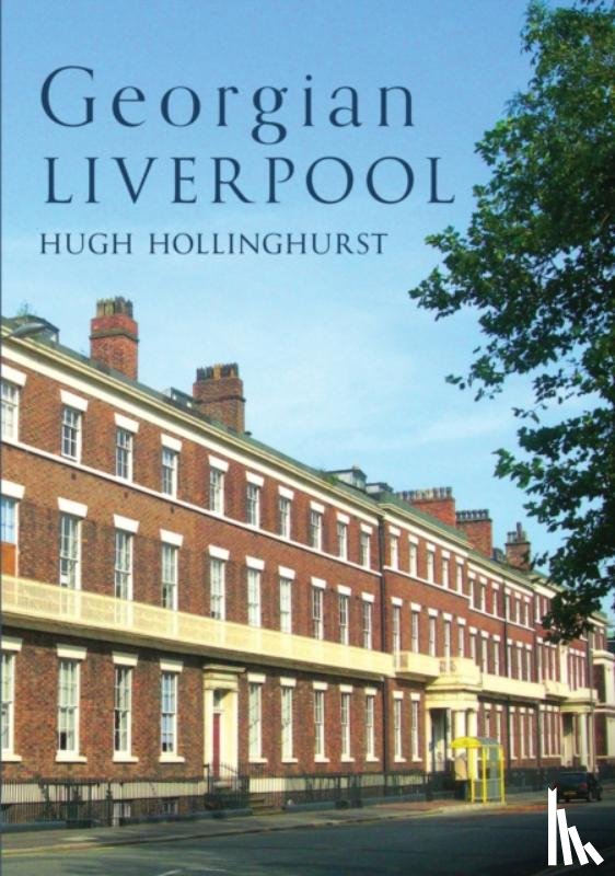 Hollinghurst, Hugh - Georgian Liverpool