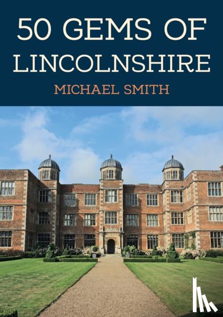 Smith, Michael - 50 Gems of Lincolnshire