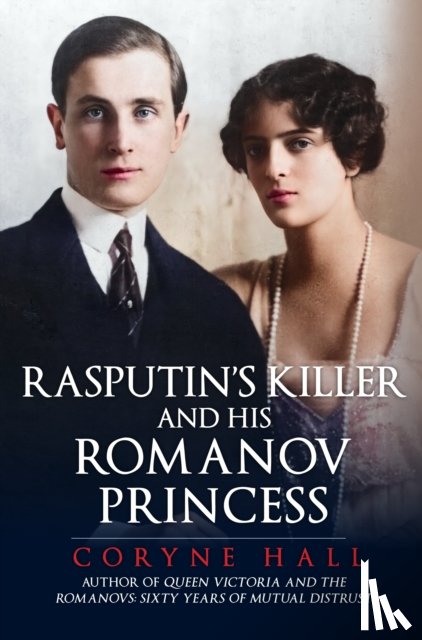 Hall, Coryne - Rasputin's Killer and his Romanov Princess