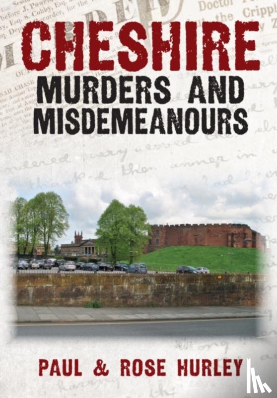Hurley, Paul, Hurley, Rose - Cheshire Murders and Misdemeanours