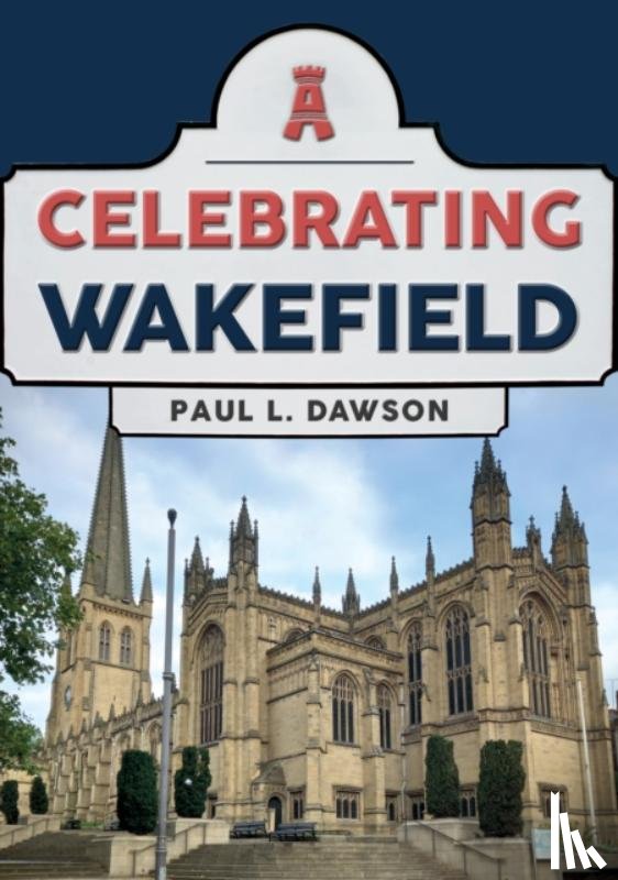 Dawson, Paul L. - Celebrating Wakefield