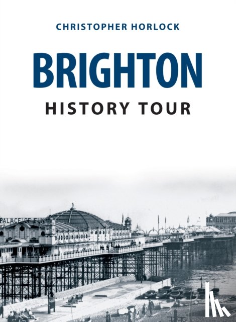 Horlock, Christopher - Brighton History Tour