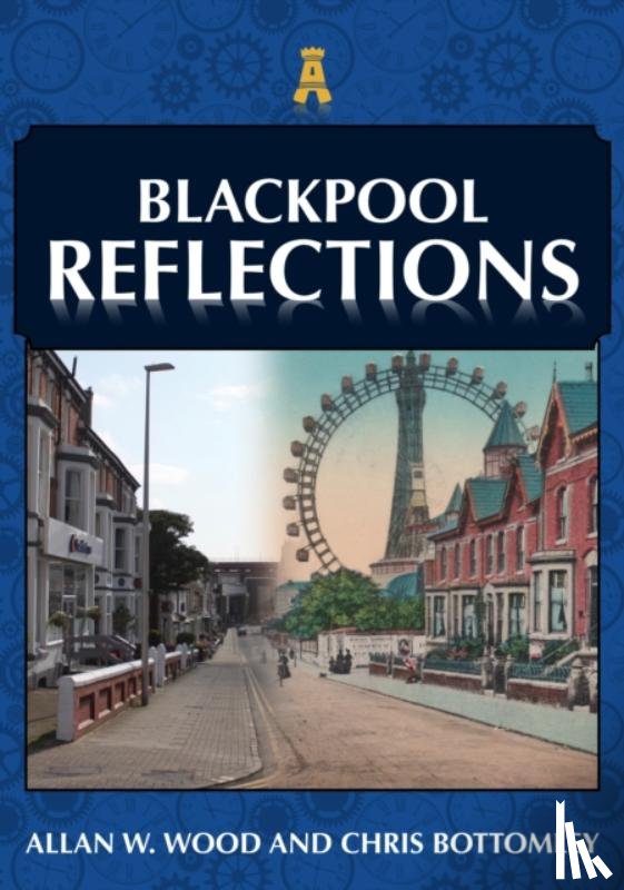 Wood, Allan W., Bottomley, Chris - Blackpool Reflections