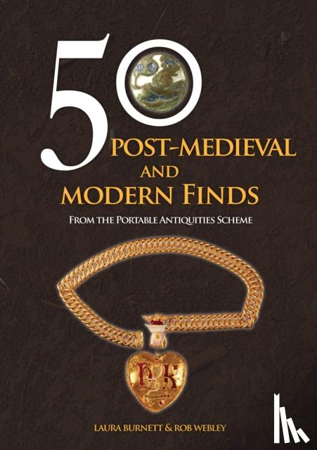 Burnett, Laura, Webley, Rob - 50 Post-Medieval and Modern Finds