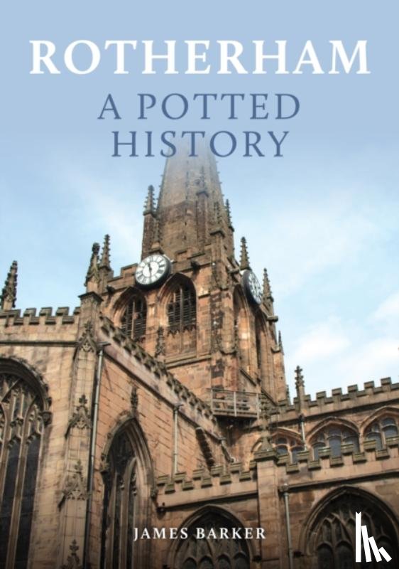 Barker, James - Rotherham: A Potted History