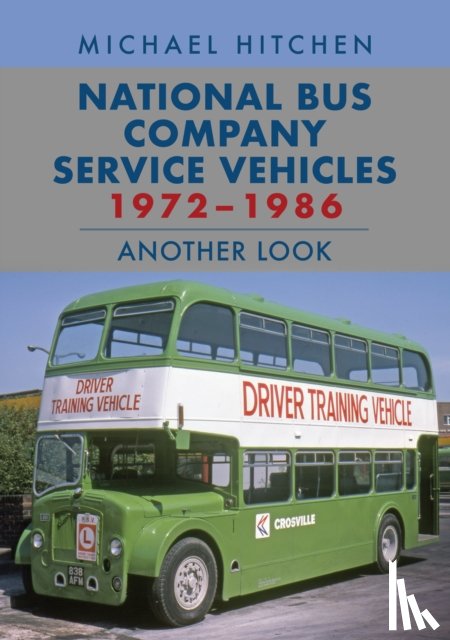 Hitchen, Michael - National Bus Company Service Vehicles 1972-1986: Another Look