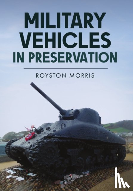 Morris, Royston - Military Vehicles in Preservation
