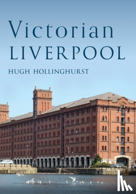 Hollinghurst, Hugh - Victorian Liverpool