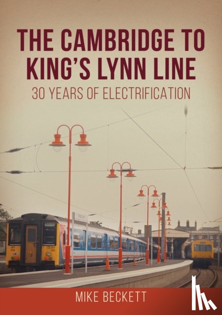 Beckett, Mike - The Cambridge to King's Lynn Line