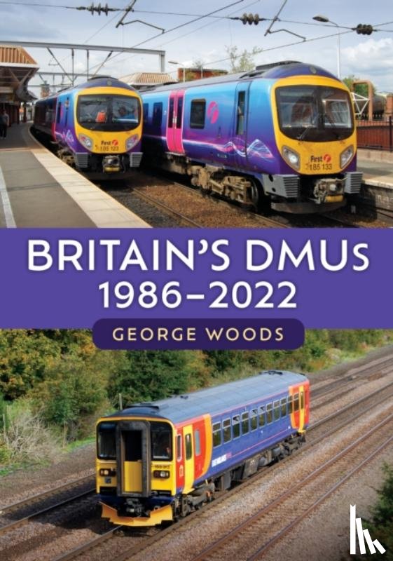 Woods, George - Britain's DMUs: 1986-2022