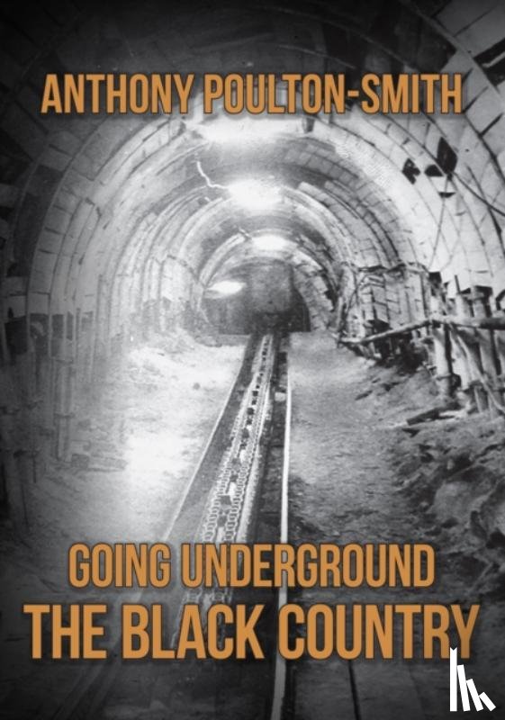 Poulton-Smith, Anthony - Going Underground: The Black Country