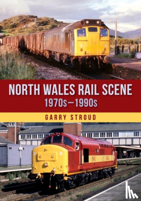 Stroud, Garry - North Wales Rail Scene: 1970s ? 1990s