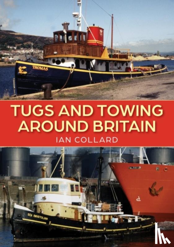 Collard, Ian - Tugs and Towing Around Britain