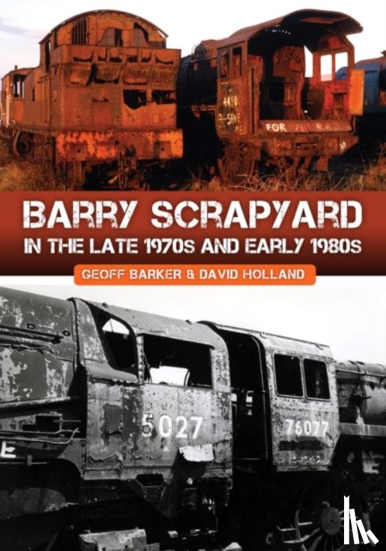 Barker, Geoff, Holland, David - Barry Scrapyard in the Late 1970s and Early 1980s