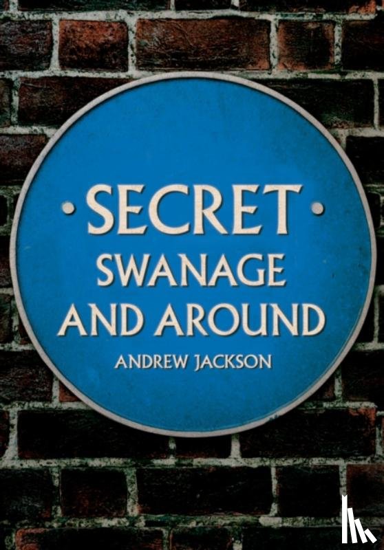 Jackson, Andrew - Secret Swanage and Around