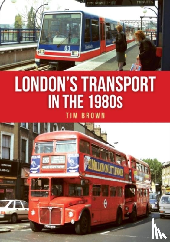 Brown, Tim - London's Transport in the 1980s