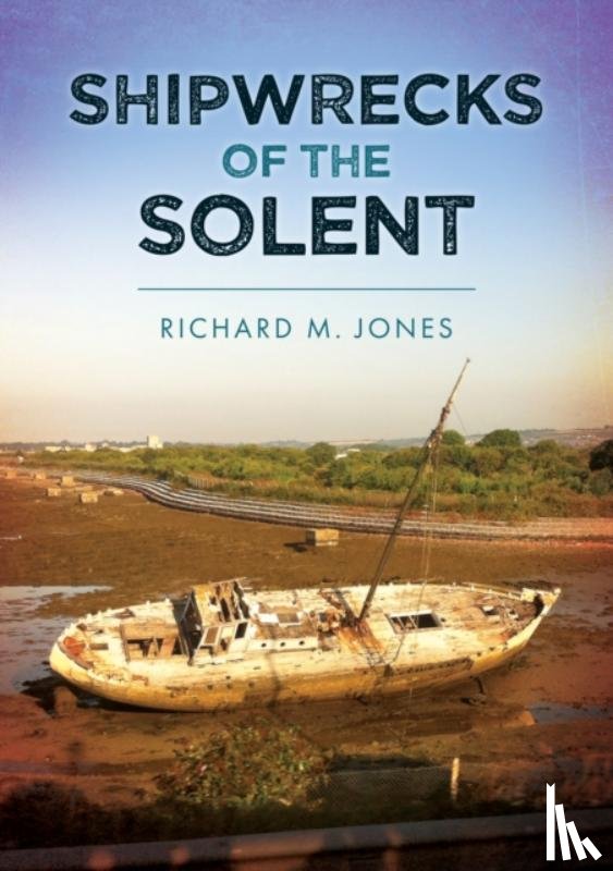Jones, Richard M. - Shipwrecks of the Solent