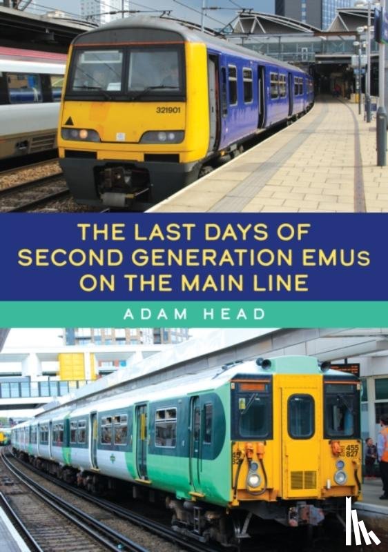 Head, Adam - The Last Days of Second Generation EMUs on the Main Line