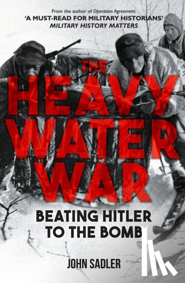 Sadler, John - The Heavy Water War