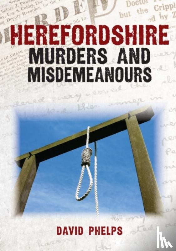 Phelps, David - Herefordshire Murders and Misdemeanours