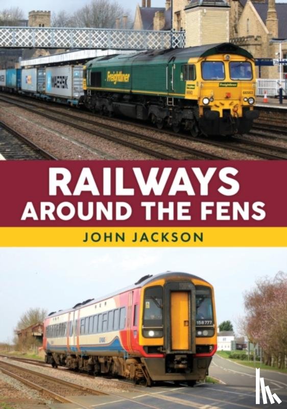 Jackson, John - Railways Around the Fens