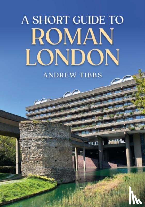 Tibbs, Andrew - A Short Guide to Roman London