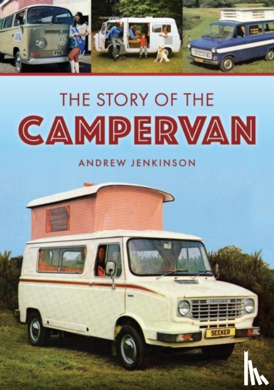 Jenkinson, Andrew - The Story of the Campervan