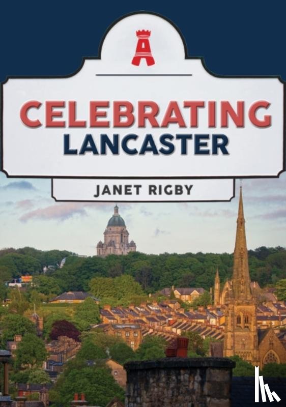 Rigby, Janet - Celebrating Lancaster