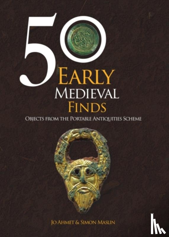 Ahmet, Jo, Maslin, Simon - 50 Early Medieval Finds