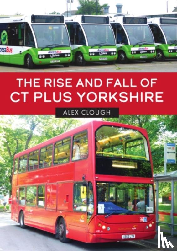 Clough, Alex - The Rise and Fall of CT Plus Yorkshire