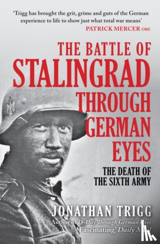 Trigg, Jonathan - The Battle of Stalingrad Through German Eyes