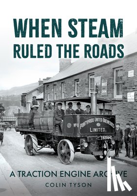 Tyson, Colin - When Steam Ruled the Roads