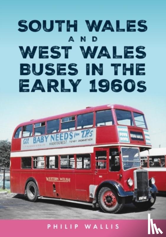 Wallis, Philip - South Wales and West Wales Buses in the Early 1960s