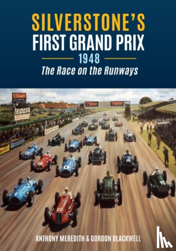 Meredith, Anthony, Blackwell, Gordon - Silverstone's First Grand Prix