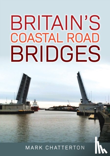 Chatterton, Mark - Britain's Coastal Road Bridges