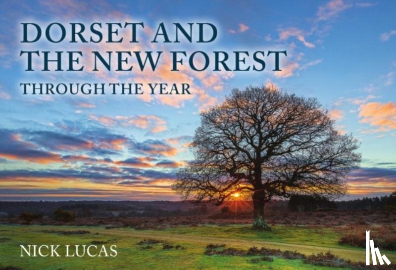 Lucas, Nick - Dorset and the New Forest Through the Year