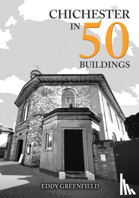 Greenfield, Eddy - Chichester in 50 Buildings