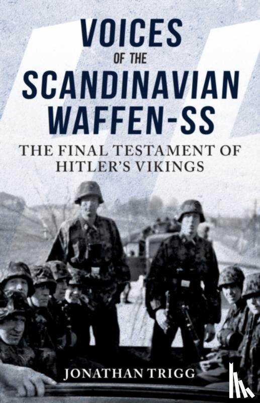 Trigg, Jonathan - Voices of the Scandinavian Waffen-SS