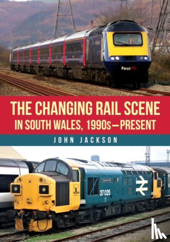 Jackson, John - The Changing Rail Scene in South Wales