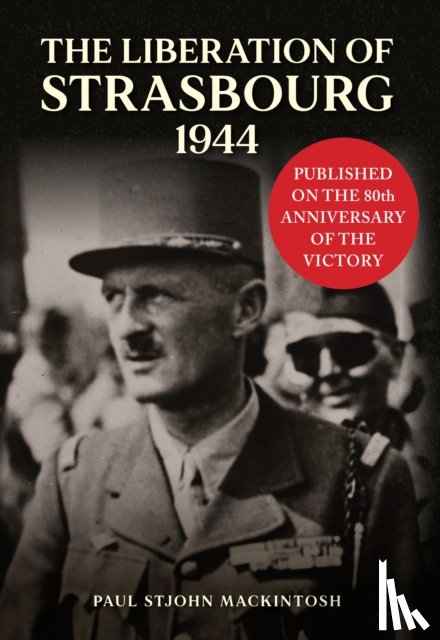 Mackintosh, Paul StJohn - The Liberation of Strasbourg 1944