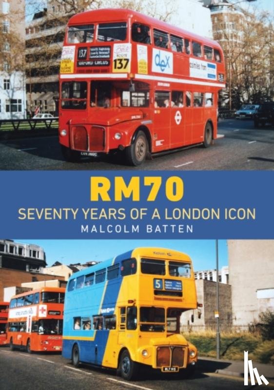 Batten, Malcolm - RM70 – Seventy Years of a London Icon