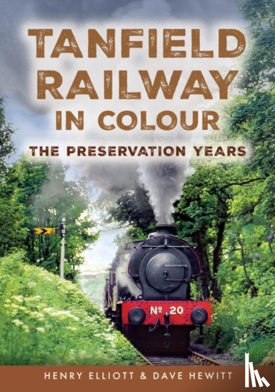 Elliott, Henry, Hewitt, Dave - Tanfield Railway in Colour