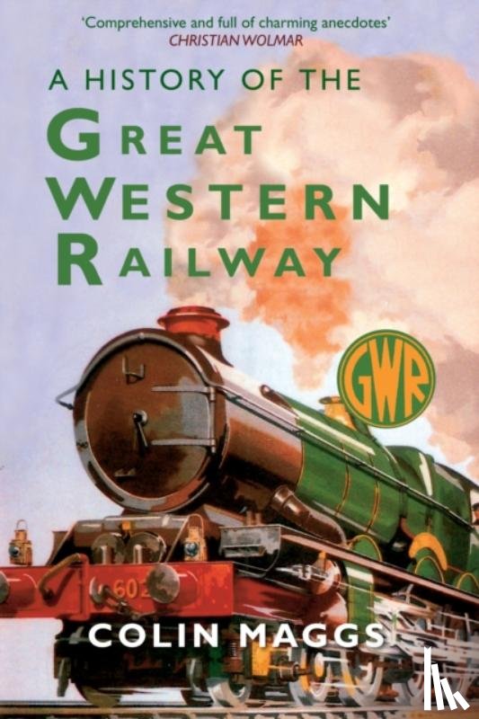 Maggs, Colin - A History of the Great Western Railway