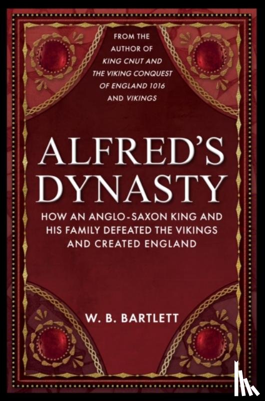 Bartlett, W. B. - Alfred's Dynasty