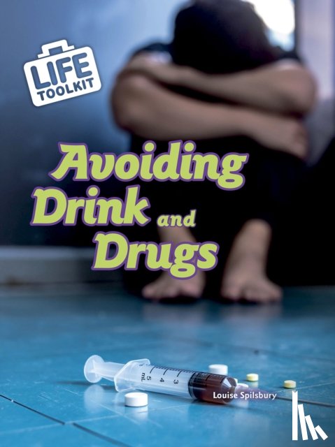 Spilsbury, Louise - Avoiding Drink and Drugs