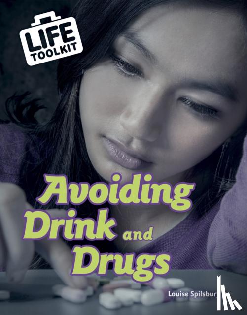 Spilsbury, Louise - Avoiding Drink and Drugs