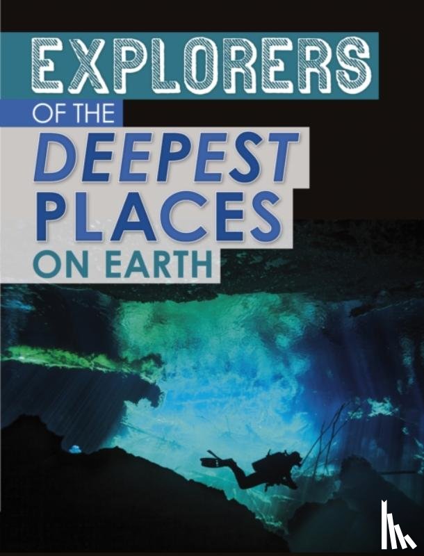 Mavrikis, Peter - Explorers of the Deepest Places on Earth