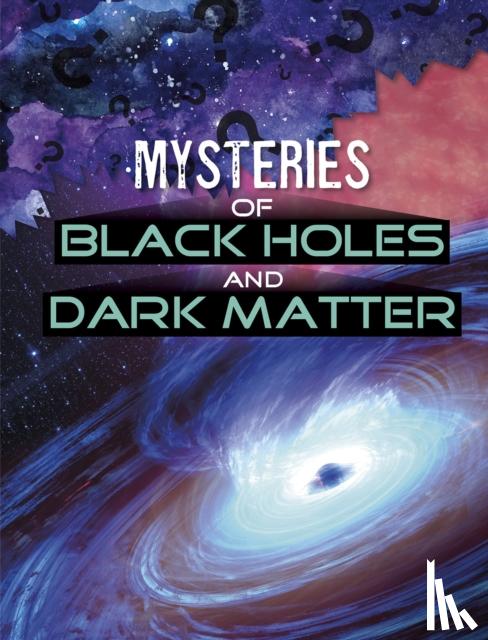 Labrecque, Ellen - Mysteries of Black Holes and Dark Matter