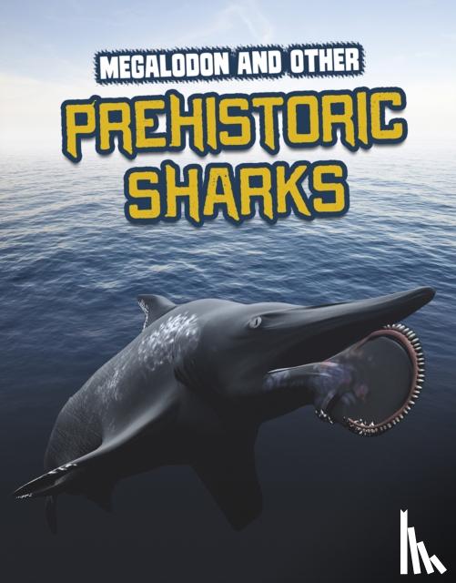 Gagne, Tammy - Megalodon and Other Prehistoric Sharks