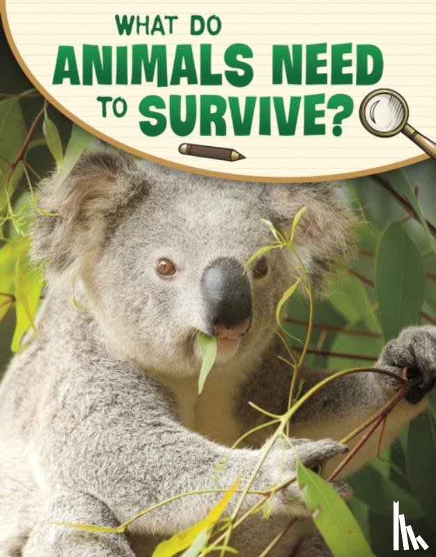 Simons, Lisa M. Bolt - What Do Animals Need to Survive?